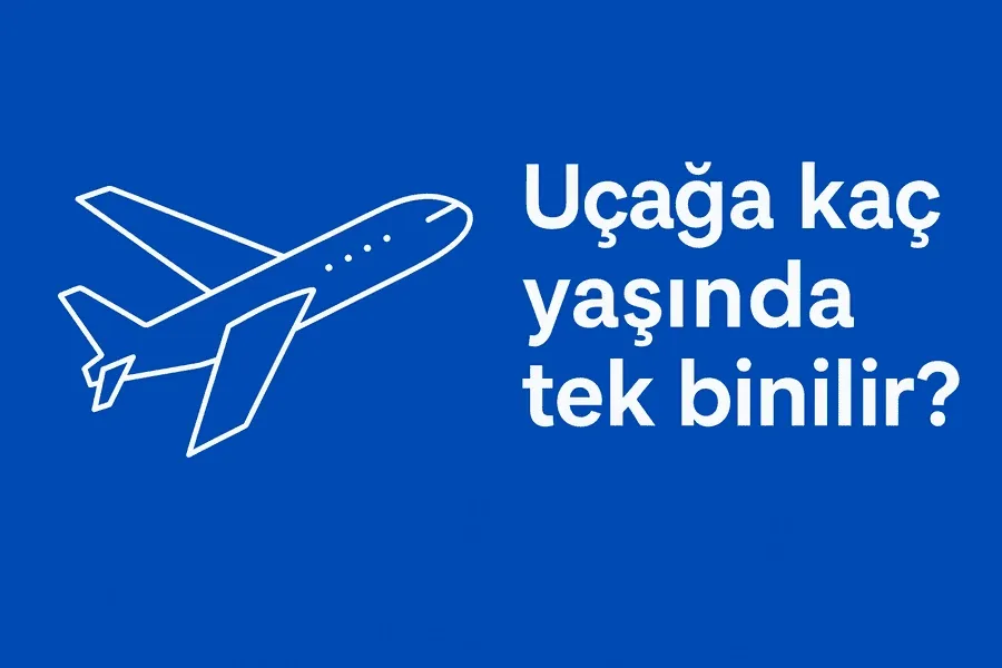 uçağa kaç yaşında tek binilir