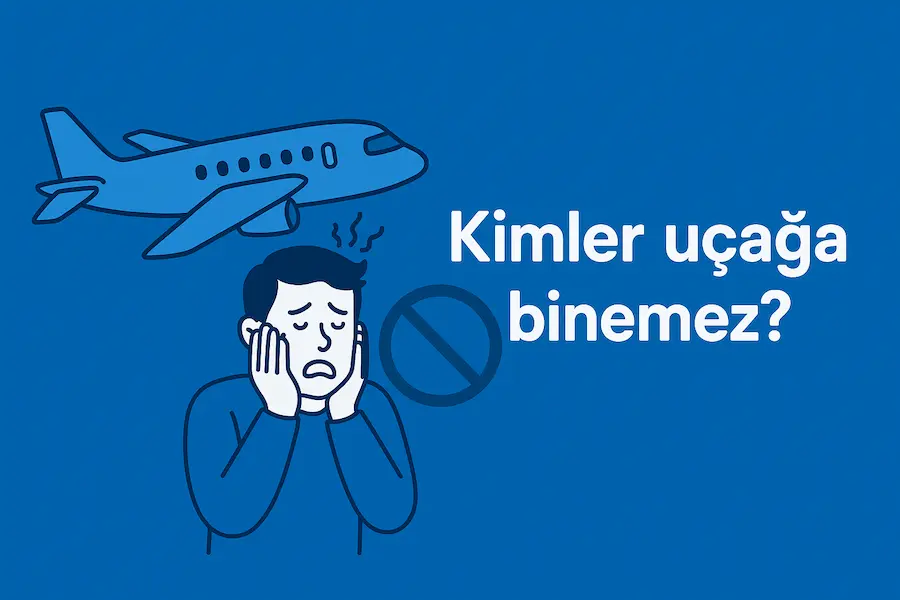 kimler uçağa binemez