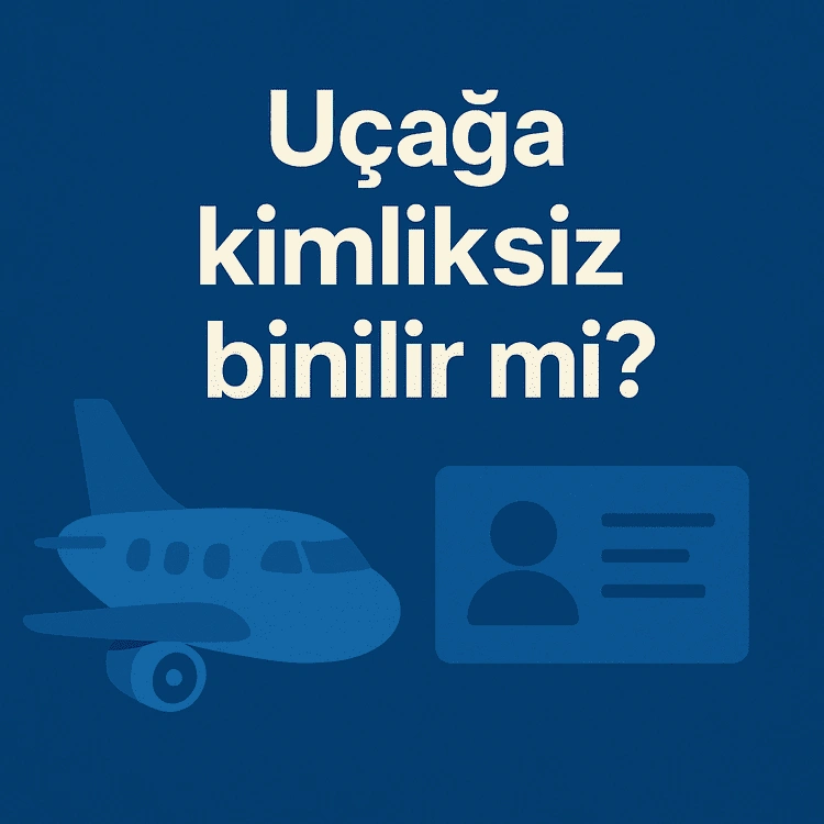 uçağa kimliksiz binilir mi?