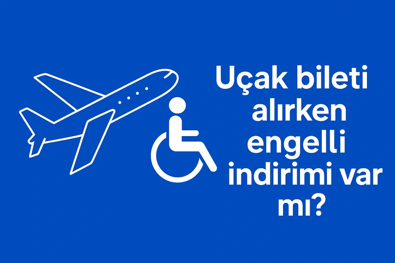 uçak bileti alırken engelli indirimi var mı? 