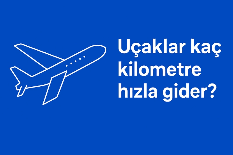 uçaklar kaç kilometre hızla gider?