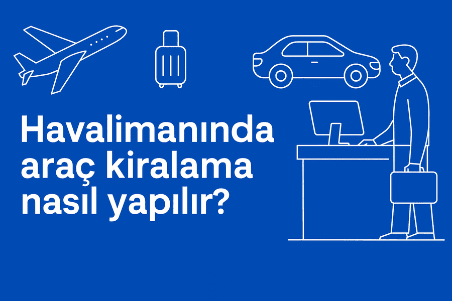 havalimanında araç kiralama nasıl yapılır