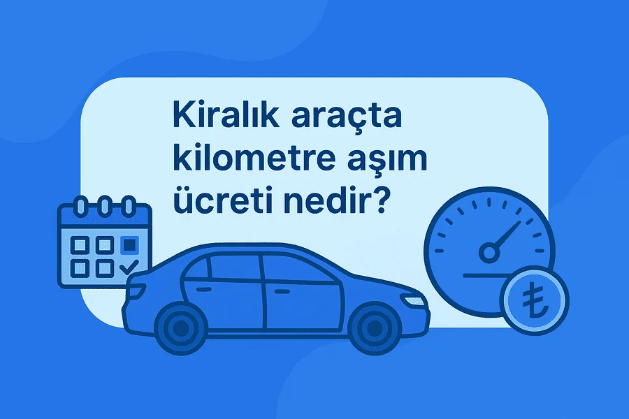 kiralık araçta kilometre aşım ücreti